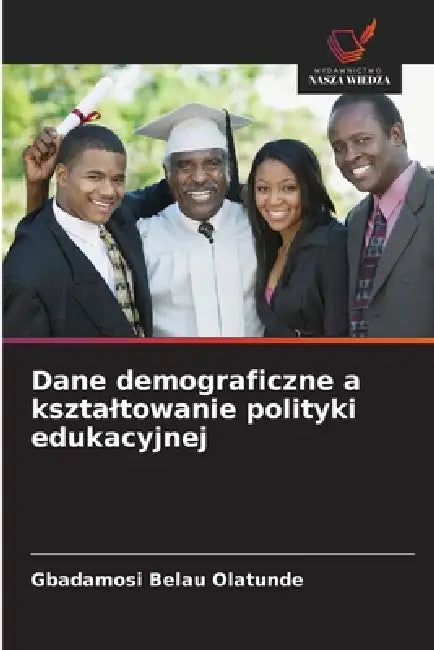 Dane demograficzne a ksztaltowanie polityki edukacyjnej by Gbadamosi Belau Olatunde