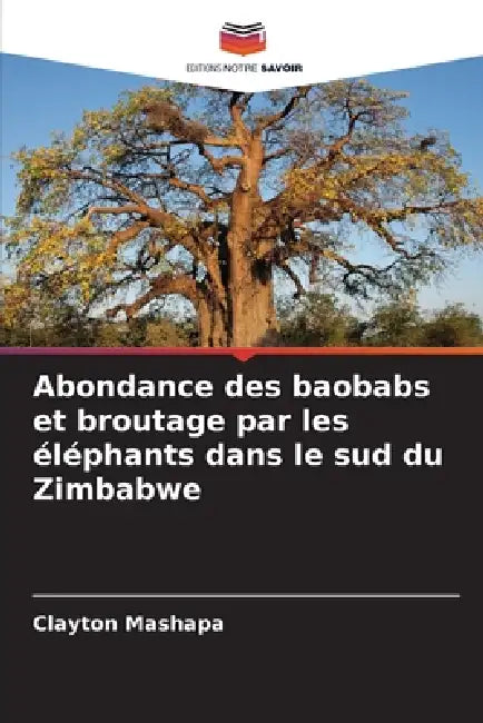 Abondance des baobabs et broutage par les éléphants dans le sud du Zimbabwe by Clayton Mashapa