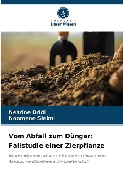 Vom Abfall zum Dünger: Fallstudie einer Zierpflanze by Nesrine Dridi, Noomene Sleimi