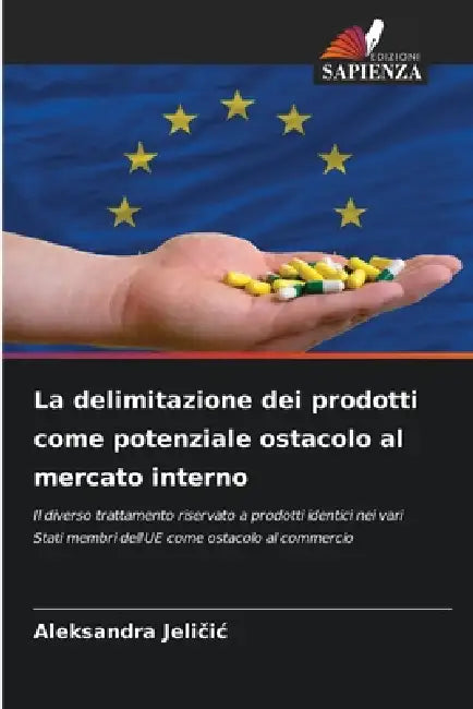 La delimitazione dei prodotti come potenziale ostacolo al mercato interno by Aleksandra Jeličic