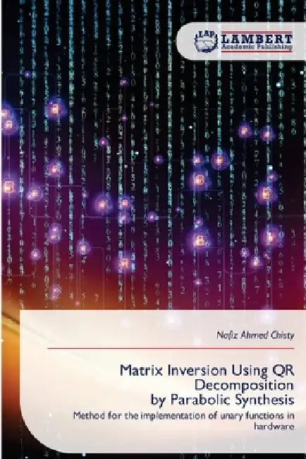 Matrix Inversion Using QR Decomposition by Parabolic Synthesis by Nafiz Ahmed Chisty