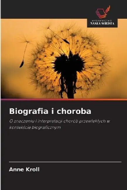 Biografia i choroba by Anne Kroll