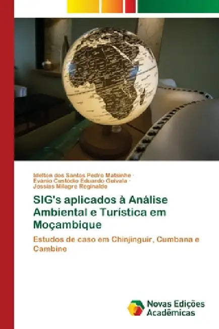 SIG's aplicados à Análise Ambiental e Turística em Moçambique by Idelton Dos Santos Pedro Matsinhe, Evánio Custódio Eduardo Guivala, Jossias Milagre Reginaldo