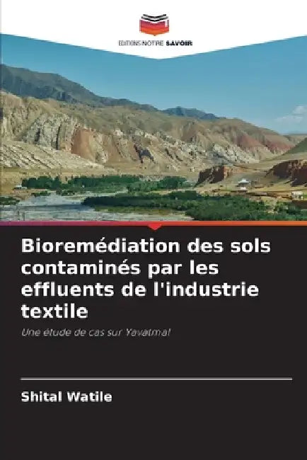 Bioremédiation des sols contaminés par les effluents de l'industrie textile by Shital Watile