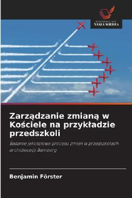 Zarządzanie zmianą w Kościele na przykladzie przedszkoli by Benjamin Förster
