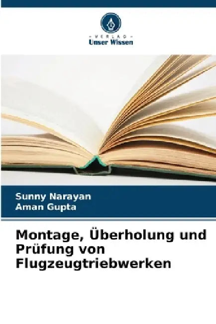 Montage, Überholung und Prüfung von Flugzeugtriebwerken by Sunny Narayan, Aman Gupta