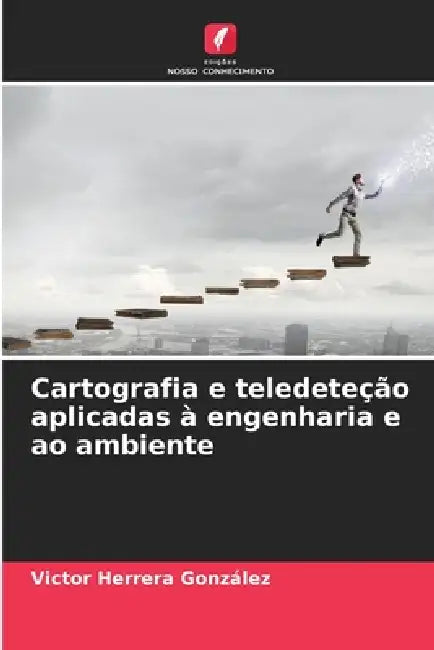 Cartografia e teledeteção aplicadas à engenharia e ao ambiente by Victor Herrera González