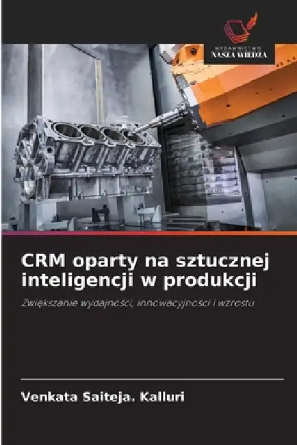 CRM oparty na sztucznej inteligencji w produkcji by Venkata Saiteja Kalluri