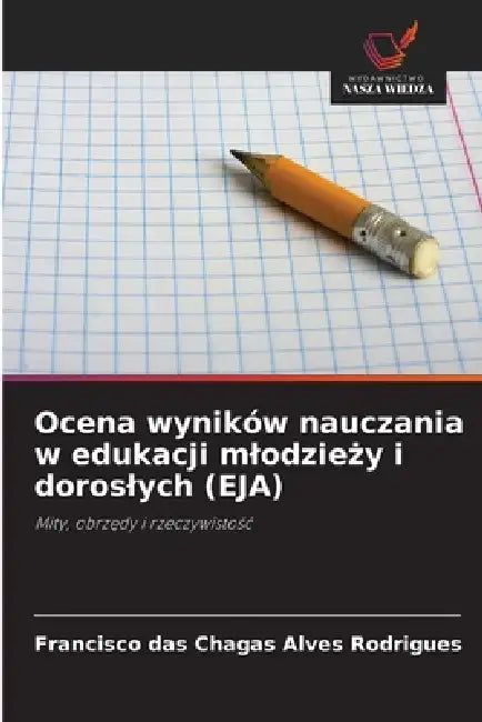 Ocena wyników nauczania w edukacji mlodzieży i doroslych (EJA) by Francisco Das Chagas Alves Rodrigues