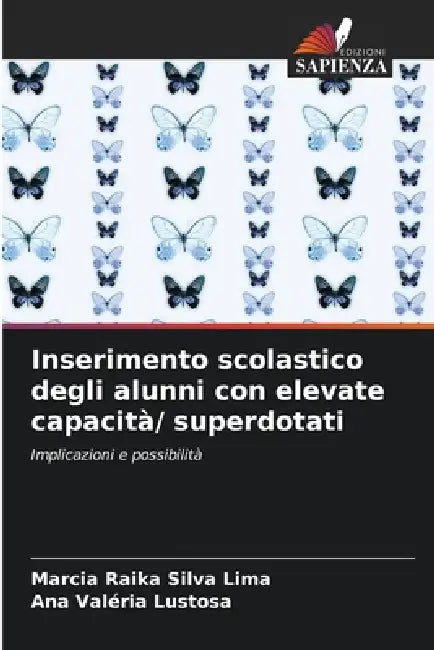 Inserimento scolastico degli alunni con elevate capacità/ superdotati by Marcia Raika Silva Lima, Ana Valéria Lustosa