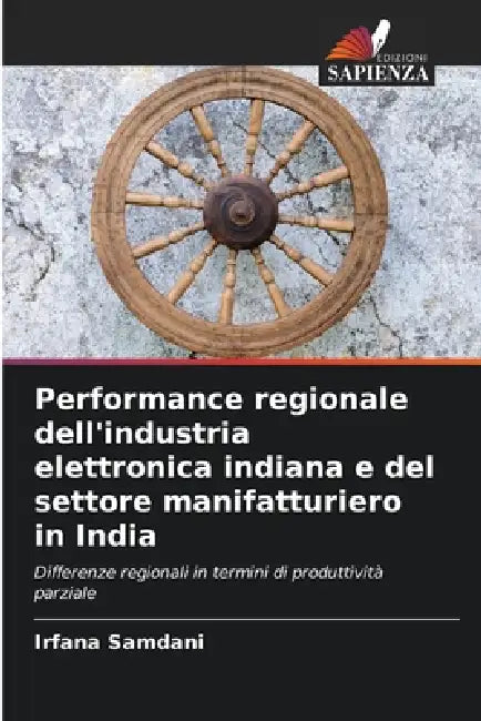 Performance regionale dell'industria elettronica indiana e del settore manifatturiero in India by Irfana Samdani