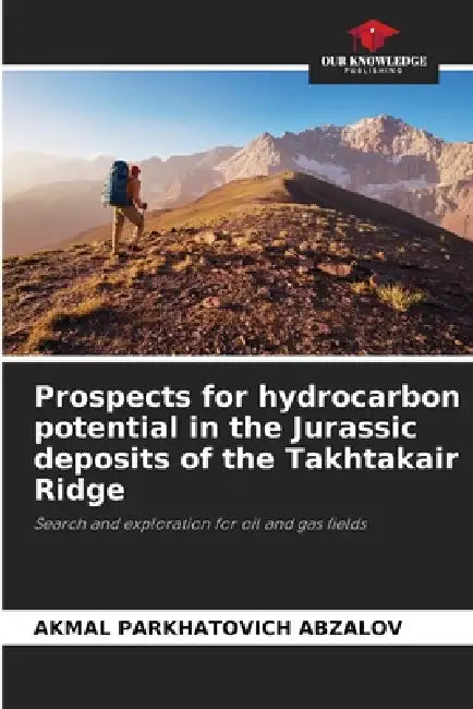 Prospects for hydrocarbon potential in the Jurassic deposits of the Takhtakair Ridge by Akmal Parkhatovich Abzalov