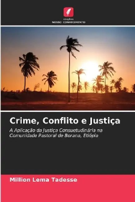 Crime, Conflito e Justiça by Million Lema Tadesse
