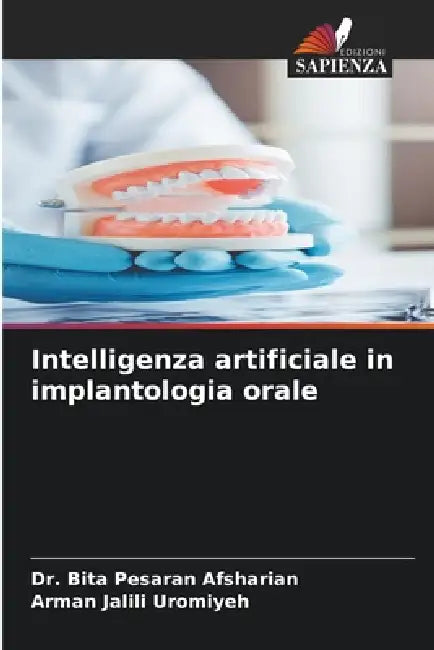 Intelligenza artificiale in implantologia orale by Bita Pesaran Afsharian, Arman Jalili Uromiyeh