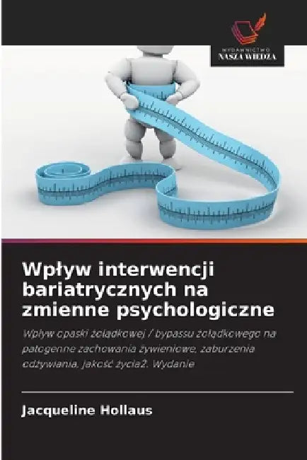 Wplyw interwencji bariatrycznych na zmienne psychologiczne by Jacqueline Hollaus