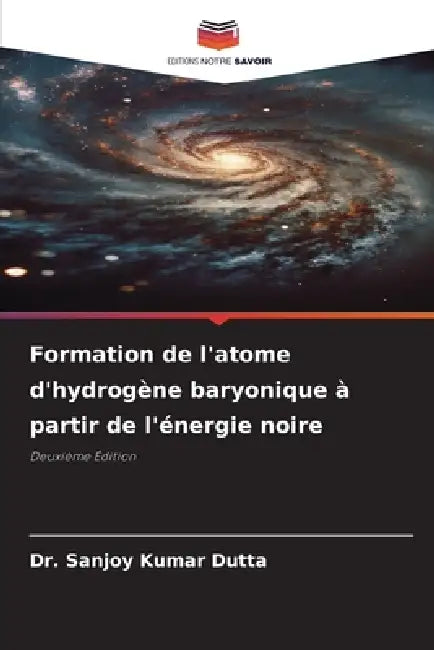 Formation de l'atome d'hydrogène baryonique à partir de l'énergie noire by Sanjoy Kumar Dutta
