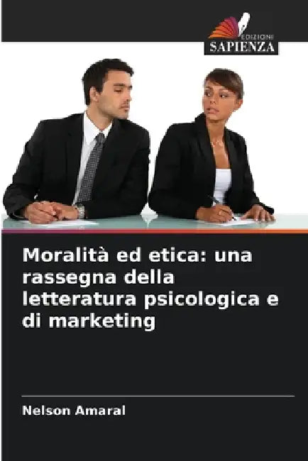 Moralità ed etica: una rassegna della letteratura psicologica e di marketing by Nelson Amaral