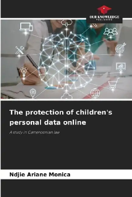The protection of children's personal data online by Ndjie Ariane Monica