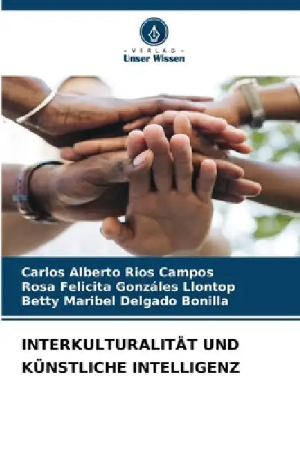 Interkulturalität Und Künstliche Intelligenz by Carlos Alberto Ríos Campos, Rosa Felicita Gonzáles Llontop, Betty Maribel Delgado Bonilla