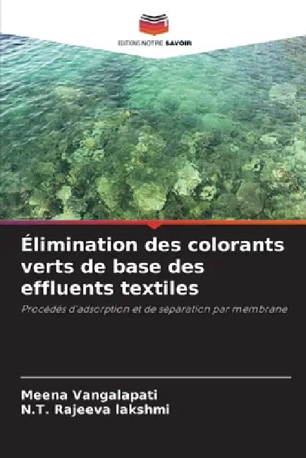 Élimination des colorants verts de base des effluents textiles by Meena Vangalapati, N. T. Rajeeva Lakshmi