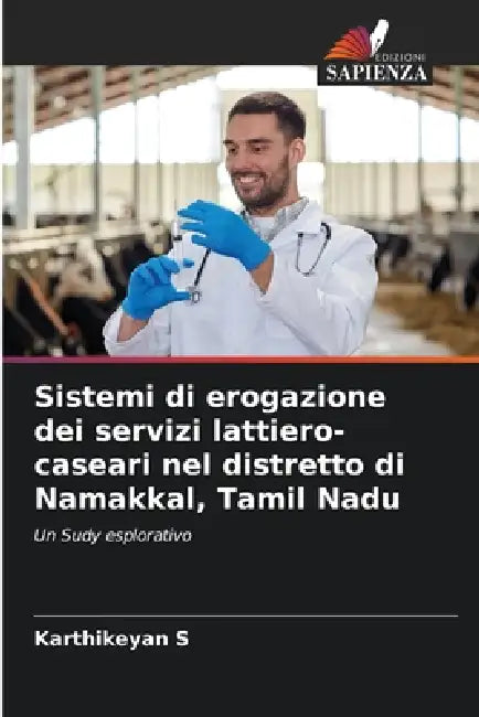 Sistemi di erogazione dei servizi lattiero-caseari nel distretto di Namakkal, Tamil Nadu by Karthikeyan S