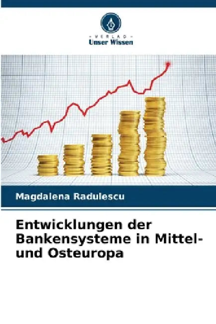 Entwicklungen der Bankensysteme in Mittel- und Osteuropa by Magdalena Radulescu
