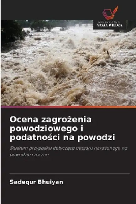 Ocena zagrożenia powodziowego i podatności na powodzi by Sadequr Bhuiyan