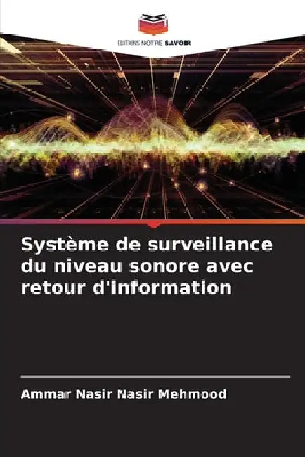 Système de surveillance du niveau sonore avec retour d'information by Ammar Nasir Nasir Mehmood