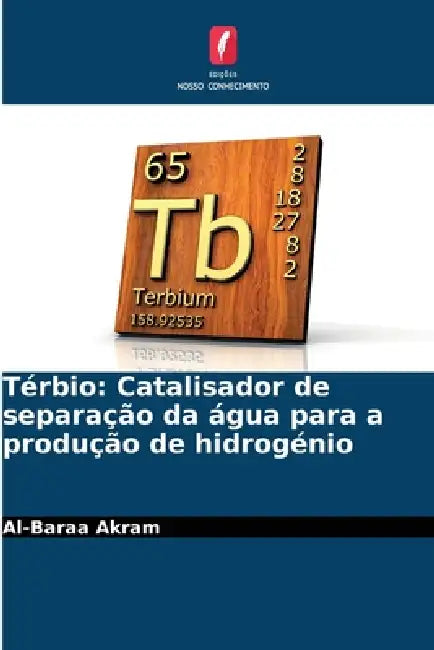 Térbio: Catalisador de separação da água para a produção de hidrogénio by Al-Baraa Akram