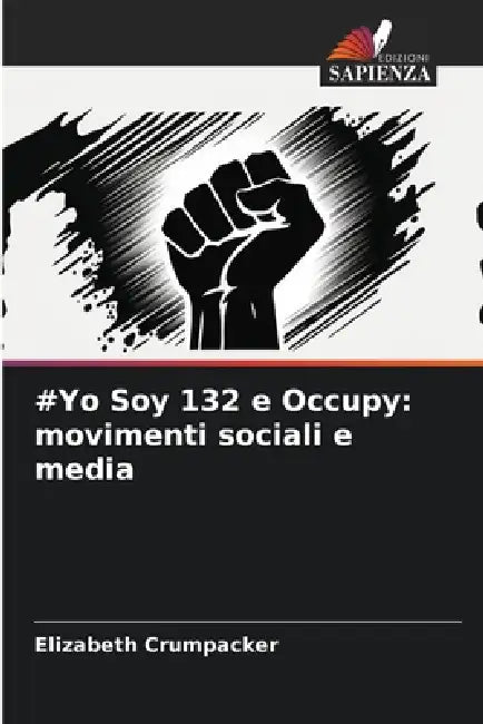 #Yo Soy 132 e Occupy: movimenti sociali e media by Elizabeth Crumpacker