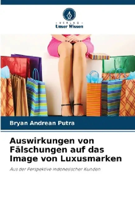 Auswirkungen von Fälschungen auf das Image von Luxusmarken by Bryan Andrean Putra