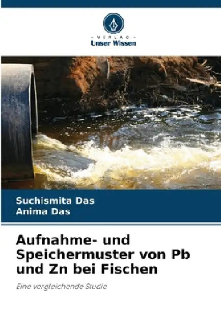 Aufnahme- und Speichermuster von Pb und Zn bei Fischen by Suchismita Das, Anima Das