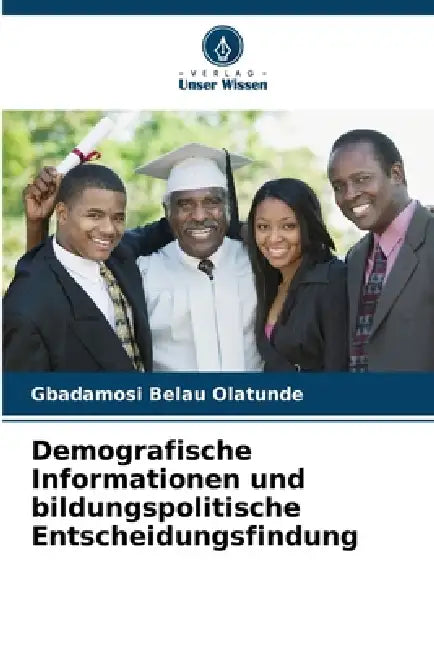 Demografische Informationen und bildungspolitische Entscheidungsfindung by Gbadamosi Belau Olatunde