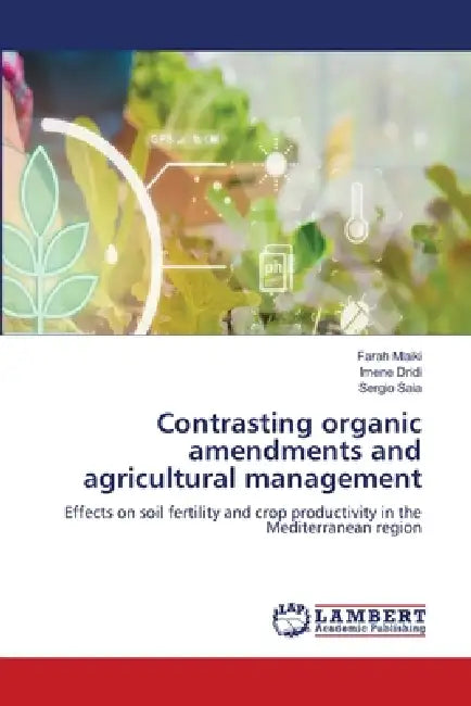 Contrasting organic amendments and agricultural management by Farah Mlaiki, Imene Dridi, Sergio Saia