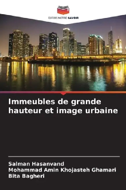 Immeubles de grande hauteur et image urbaine by Salman Hasanvand, Mohammad Amin Khojasteh Ghamari, Bita Bagheri