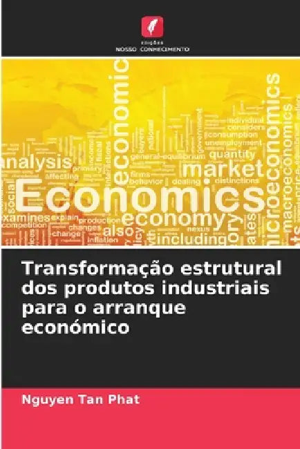Transformação estrutural dos produtos industriais para o arranque económico by Nguyen Tan Phat