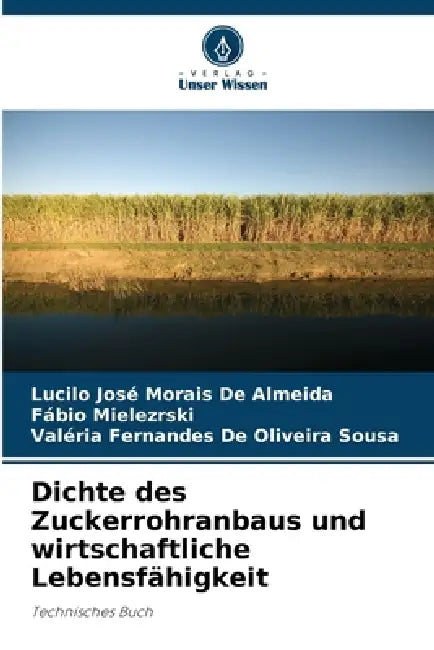 Dichte des Zuckerrohranbaus und wirtschaftliche Lebensfähigkeit by Lucilo José Morais de Almeida, Fábio Mielezrski, Valéria Fernandes de Oliveira Sousa
