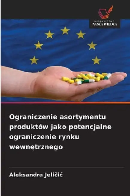 Ograniczenie asortymentu produktów jako potencjalne ograniczenie rynku wewnętrznego by Aleksandra Jeličic