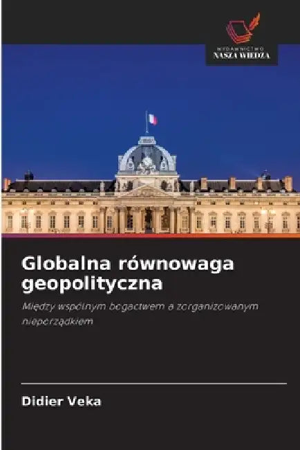 Globalna równowaga geopolityczna by Didier Veka