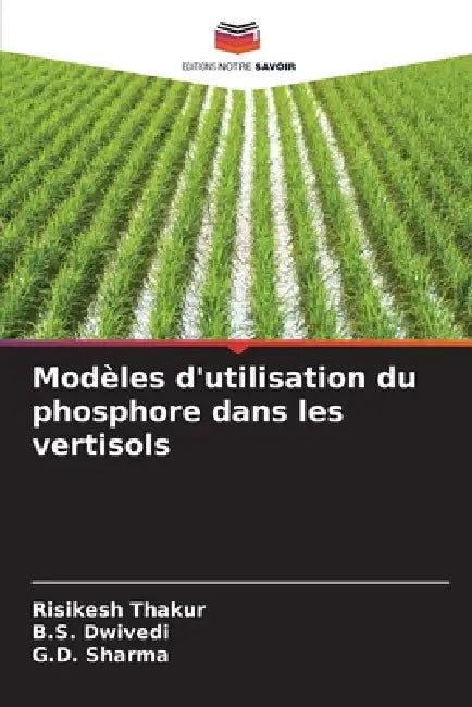 Modèles d'utilisation du phosphore dans les vertisols by Risikesh Thakur, B. S. Dwivedi, G. D. Sharma
