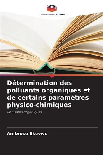 Détermination des polluants organiques et de certains paramètres physico-chimiques by Ambrose Ekevwe