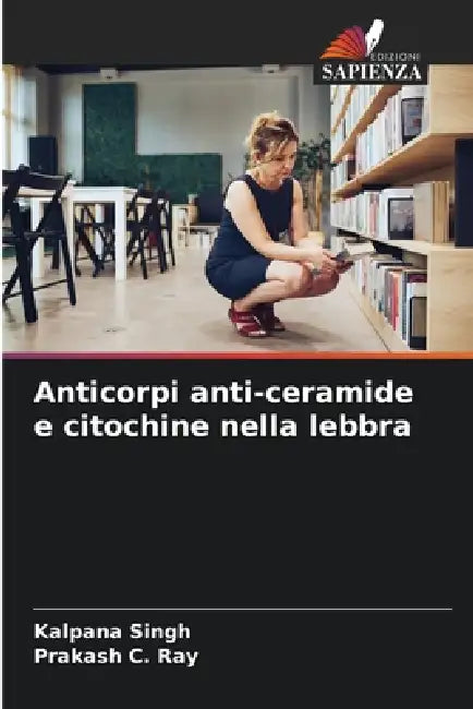 Anticorpi anti-ceramide e citochine nella lebbra by Kalpana Singh, Prakash C. Ray