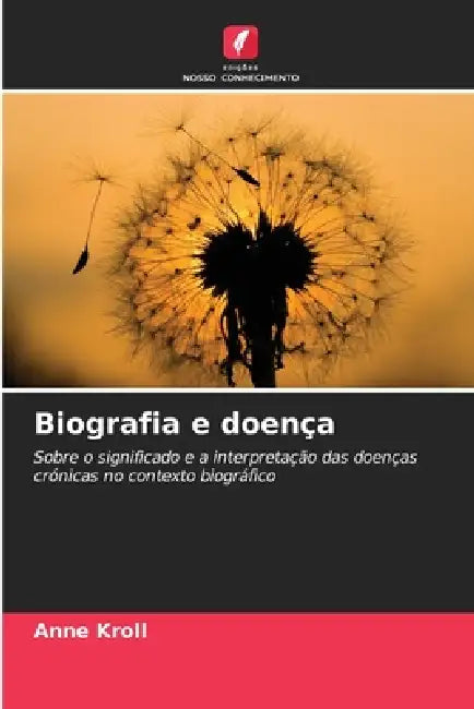 Biografia e doença by Anne Kroll