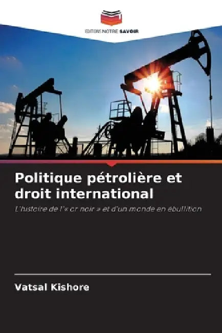 Politique pétrolière et droit international by Vatsal Kishore