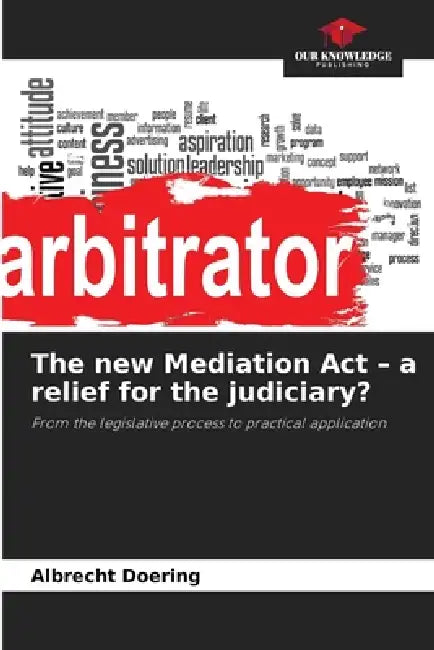The new Mediation Act - a relief for the judiciary? by Albrecht Doering
