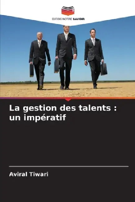La gestion des talents: un impératif by Aviral Tiwari