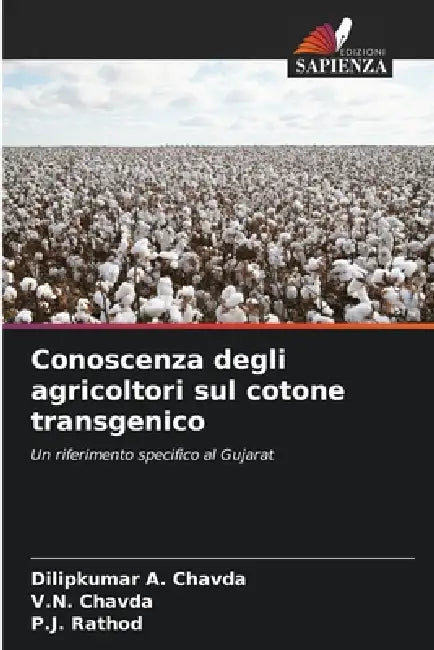 Conoscenza degli agricoltori sul cotone transgenico by Dilipkumar A. Chavda, V. N. Chavda, P. J. Rathod