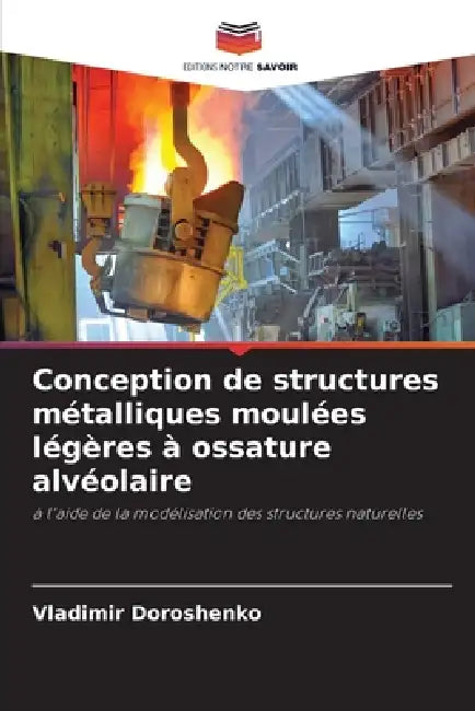 Conception de structures métalliques moulées légères à ossature alvéolaire by Vladimir Doroshenko