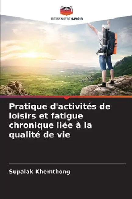Pratique d'activités de loisirs et fatigue chronique liée à la qualité de vie by Supalak Khemthong