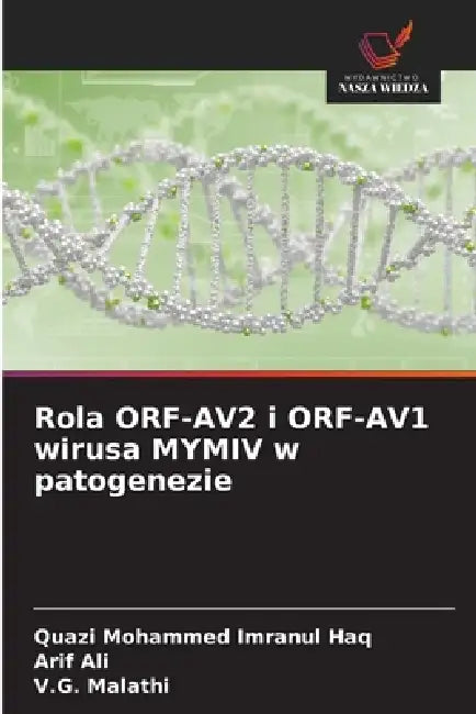 Rola ORF-AV2 i ORF-AV1 wirusa MYMIV w patogenezie by Quazi Mohammed Imranul Haq, Arif Ali, V. G. Malathi